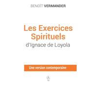 Les exercices spirituels d'Ignace de Loyola: Une version contemporaine (2025)