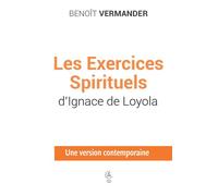 Les exercices spirituels d'Ignace de Loyola Une version contemporaine 2025 - Benoît Vermander - Cerf - broché - Essai