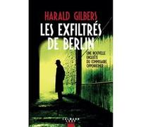 Les exfiltrés de Berlin Harald Gilbers (Auteur)