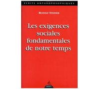 Les Exigences Sociales Fondamentales De Notre Temps - Douze Conférences Faites À Dornach Et Berne Du 29 Novembre Au 21 Décembre 1918 À Des Membres De La Société Anthroposophique