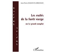 Les exilés de la forêt vierge - Ou le grand complot - Jean-Pierre Makouta-Mboukou - L'harmattan - Livre