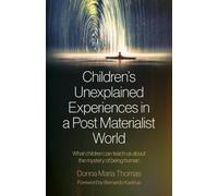 Les expériences inexpliquées des enfants dans un monde post-matérialiste