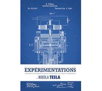 Les expérimentations sur les courants alternatifs à haut potentiel et à haute fréquence de Nikola Tesla