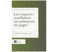 Les Experts : Auxiliaires Ou Substituts Du Juge ? - Colloque Du 5 Décembre 2008