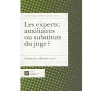 Les experts : auxiliaires ou substituts du juge ? Philippe Sarrailhé (Direction), SARRAILHÉ P. CENTRE FRANÇAIS DE DROIT COMPARÉ (Auteur)
