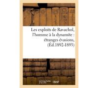 Les exploits de Ravachol, l'homme à la dynamite : étranges évasions, (Éd.1892-1893) - Collectif - Hachette Bnf - broché - Livre