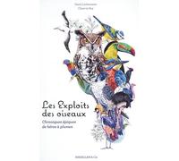 Les exploits des oiseaux: Chroniques épiques de héros à plumes