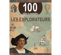 Les explorateurs: 100 infos à connaître