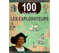Les explorateurs - 100 infos à connaître