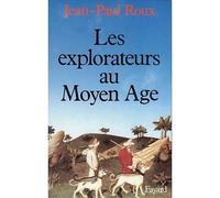 Les Explorateurs au Moyen Age - - Jean-Paul Roux - Fayard - Livre
