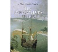 Les explorateurs belges De Guillaume de Rubrouck à Adrien de Gerlache - Alban van der Straten - Mardaga - broché - Beau livre
