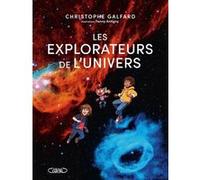Les explorateurs de l'univers Christophe Galfard (Auteur), Fanny Antigny (Illustration)