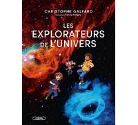 Les explorateurs de l'univers - Christophe Galfard - Michel Lafon - broché - Document jeunesse