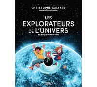 Les explorateurs de l'univers - Tome 2 Big Bang et matière noire (2)