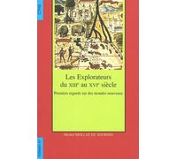 Les explorateurs du XIIie au XVIe siècle premiers regards sur des mondes nouvea