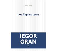 Les Explorateurs - Iegor Gran - P.o.l. - broché - Roman
