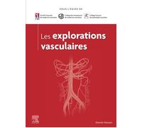 Les explorations vasculaires - Société Française de Médecine Vasculaire - Elsevier Masson - broché - Scolaire / Universitaire