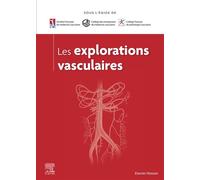 Les explorations vasculaires - Société Française de Médecine Vasculaire - Elsevier Masson - broché - Scolaire / Universitaire