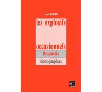 Les Explosifs Occasionnels - Monographies, Proprietes, 2eme Edition