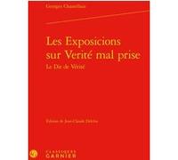 Les Exposicions sur Verité mal prise Georges Chastellain (Auteur), Jean-Claude Delclos (Editeur du volume), Mireille Huchon (Collection dirigée par), David John Cowling (Collection dirigée par)