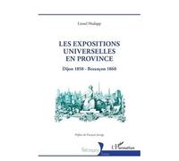 Lionel Hodapp – Les expositions universelles en province – Dijon 1858 - Besançon 1860 – Broché