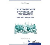 Lionel Hodapp – Les expositions universelles en province – Dijon 1858 - Besançon 1860 – Broché