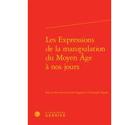 Les Expressions de la manipulation du Moyen Âge à nos jours - Pierre-Yves Beaurepaire - Classiques Garnier - relié - Etude