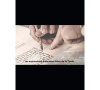 Les expressions Françaises tirées de la Torah: Origines et enseignements
