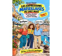Les expressions marseillaises de chez nous: 50 fiches illustrées pour découvrir le parler marseillais
