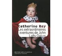 Les extraordinaires aventures de John Lofty Oakes Catherine Rey (Auteur)