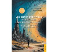 Les Extraordinaires Aventures des enfants indigo Tome 3 : L'Attentat du Trou Noir - Eugénie Baxellerie - Jets D'encre - broché - Roman