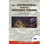 Les extraterrestres avant les soucoupes volantes - Catalogue mondial de 370 cas de rencontres des 3è et 4è types avant 1947 - Jean Sider - Jmg - broché - Etude