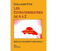Les Extraterrestres de A à Z: Sont-ils vraiment parmi nous ?