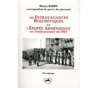Les extravagances bolchéviques et l'épopée arménienne en Transcaucasie en 1918 - Henry Barby - Cercle D'ecrits Caucasiens - relié - Essai
