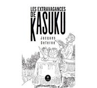 Les extravagances de Kasuku - Jacques Deferne - Le Lys Bleu - broché - Essai
