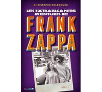 Les extravagantes aventures de Frank Zappa - Acte 1