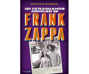 Les extravagantes aventures de Frank Zappa - Acte 1