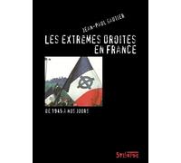 Les Extrêmes Droites En France - De La Traversée Du Désert À L'ascension Du Front National (De 1945 À Nos Jours)