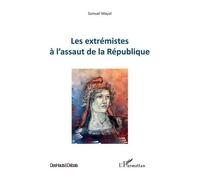 Les extrémistes à l’assaut de la République - Samuel Mayol - L'harmattan - broché - Essai