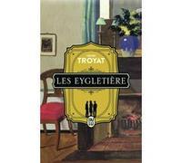Les Eygletière Henri Troyat (Auteur)