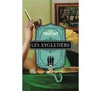 Les Eygletière Henri Troyat (Auteur)