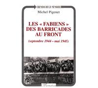 Les " fabiens " des barricades au front (septembre 1944 - mai 1945) - Michel Pigenet - L'harmattan - broché - Livre