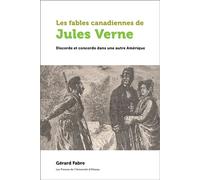 Les fables canadiennes de Jules Verne Discorde et concorde dans une autre Amérique - Gérard Fabre - Pu De L'universite D'ottawa - broché - Recueil