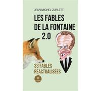 Les fables de La Fontaine 2.0 33 fables réactualisées - Jean-Michel Zurletti - Le Lys Bleu - broché - Poésie