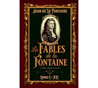 Les Fables de la Fontaine Édition intégral et annotée Livres I - XII: Classic collector