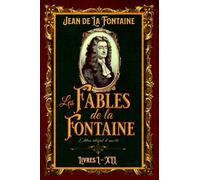 Les Fables de la Fontaine Édition intégral et annotée Livres I - XII: Classic collector