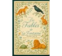 Les Fables de la Fontaine "Fables et moralités : un trésor de la littérature classique" Texte integral - Livres I - XII