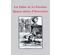 Les "Fables" De La Fontaine - Quatre Siècles D'illustration
