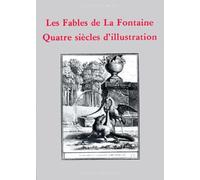 Les "Fables" de La Fontaine: Quatre siècles d'illustration
