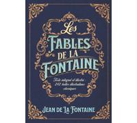 Les Fables de la Fontaine Texte intégral et illustré : 242 belles illustrations classiques